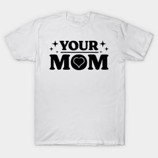 Your Mom v 4 Funny T-Shirt